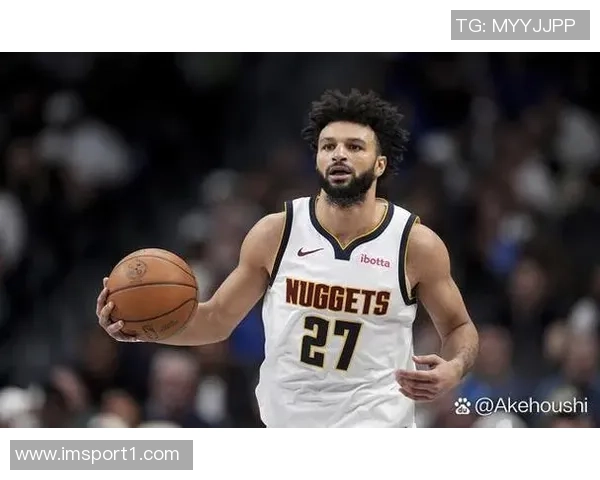 贾马尔穆雷上半场表现稳定7投3中贡献13分2篮板4助攻并罚球全中 贾马尔穆雷上半场表现稳定7投3中贡献13分2篮板4助攻并罚球全中